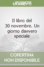 Il libro del 30 novembre. Un giorno davvero speciale libro