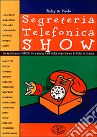 Segreteria telefonica show. 99 messaggi fuori di testa per dire che siete fuori di casa libro