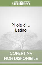 Pillole di... Latino libro