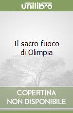 Il sacro fuoco di Olimpia libro