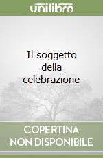 Il soggetto della celebrazione