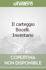 Il carteggio Bocelli. Inventario libro