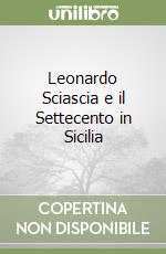 Leonardo Sciascia e il Settecento in Sicilia libro