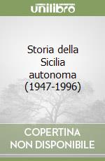 Storia della Sicilia autonoma (1947-1996) libro