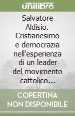 Salvatore Aldisio. Cristianesimo e democrazia nell'esperienza di un leader del movimento cattolico siciliano. Atti del Convegno