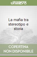 La mafia tra stereotipo e storia