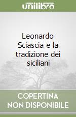 Leonardo Sciascia e la tradizione dei siciliani libro