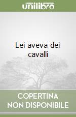 Lei aveva dei cavalli libro