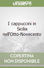 I cappuccini in Sicilia nell'Otto-Novecento libro