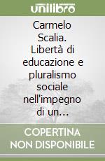 Carmelo Scalia. Libertà di educazione e pluralismo sociale nell'impegno di un intellettuale siciliano