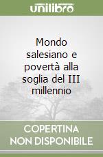 Mondo salesiano e povertà alla soglia del III millennio libro