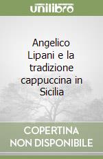 Angelico Lipani e la tradizione cappuccina in Sicilia libro