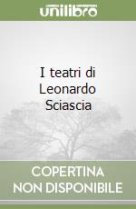 I teatri di Leonardo Sciascia libro