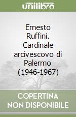 Ernesto Ruffini. Cardinale arcivescovo di Palermo (1946-1967) libro