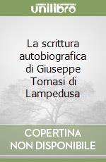 La scrittura autobiografica di Giuseppe Tomasi di Lampedusa libro