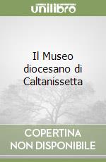 Il Museo diocesano di Caltanissetta libro