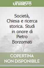 Società, Chiesa e ricerca storica. Studi in onore di Pietro Borzomati libro