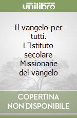 Il vangelo per tutti. L'Istituto secolare Missionarie del vangelo libro