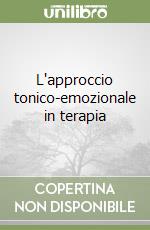 L'approccio tonico-emozionale in terapia