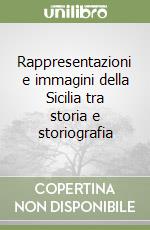 Rappresentazioni e immagini della Sicilia tra storia e storiografia