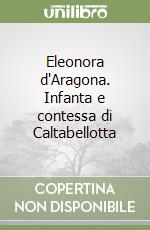 Eleonora d'Aragona. Infanta e contessa di Caltabellotta