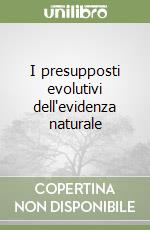 I presupposti evolutivi dell'evidenza naturale libro