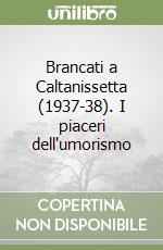 Brancati a Caltanissetta (1937-38). I piaceri dell'umorismo libro