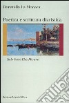 Poetica e scrittura diaristica. Italo Svevo ed Elsa Morante libro