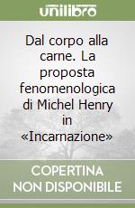 Dal corpo alla carne. La proposta fenomenologica di Michel Henry in «Incarnazione» libro