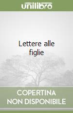 Lettere alle figlie libro