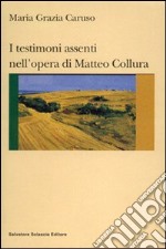 I testimoni assenti nell'opera di Matteo Collura