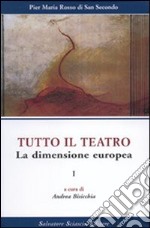 Tutto il teatro. Vol. 1: La dimensione europea libro