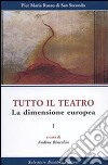 Tutto il teatro. Vol. 1: La dimensione europea libro di Rosso di San Secondo Piermaria Bisicchia A. (cur.)