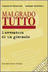 Malgrado tutto. L'avventura di un giornale libro