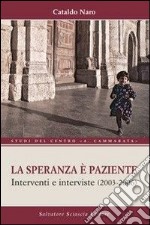 La speranza è paziente. Interventi e interviste (2003-2006) libro