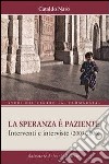 La speranza è paziente. Interventi e interviste (2003-2006) libro