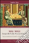 Mai soli. Liturgia della Parola e presenza del Signore libro