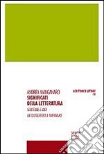 Significati della letteratura. Scritture e idee da Castelvetro a Timpanaro libro