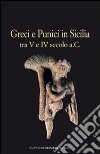 Greci e punici in Sicilia tra V e IV secolo a. C. libro di Anello Pietrina Guzzetta Giuseppe Panvini Rosalba Congiu M. (cur.) Modeo S. (cur.) Miccichè C. (cur.)