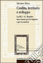 Credito, territorio e sviluppo. La banca di credito cooperativo «G. Toniolo» una risorsa per le imprese e per la società libro