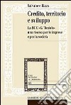 Credito, territorio e sviluppo. La banca di credito cooperativo «G. Toniolo» una risorsa per le imprese e per la società libro di Rizza Salvatore