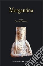 Morgantina. Cinquant'anni di ricerche dall'inizio delle ricerche sistematiche libro