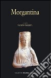 Morgantina. Cinquant'anni di ricerche dall'inizio delle ricerche sistematiche libro