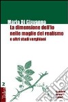 La dimensione dell'io nelle maglie del realismo e altri studi verghiani libro di Di Giovanna Maria