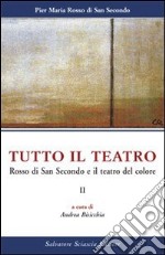 Tutto il teatro. Vol. 2: Rosso di San Secondo e il teatro del colore libro