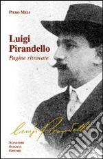 Luigi Pirandello. Pagine ritrovate libro