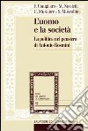 L'Uomo e la società. La politica nel pensiero di Antonio Rosmini libro