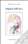 Regalità della luce libro di Cerro Maria Benedetta