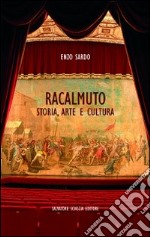 Racalmuto. Storia, arte e cultura libro