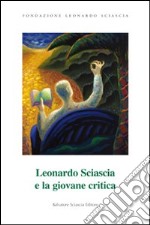 Leonardo Sciascia e la giovane critica libro